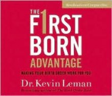 Firstborn Advantage, The: Making Your Birth Order Work for You (Audiocd) - Kevin Leman