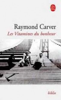 Les vitamines du bonheur - Raymond Carver