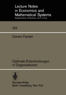 Optimale Entscheidungen in Organisationen - Günter Fandel