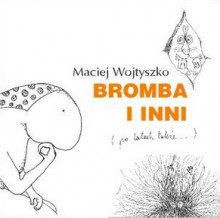 Bromba i inni. Po latach także... - Maciej Wojtyszko