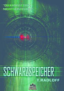 Schwarzspeicher - Du kannst dich nicht verstecken (German Edition) - Tobias Radloff