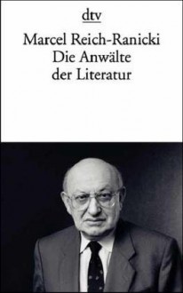 Die Anwälte der Literatur - Marcel Reich-Ranicki