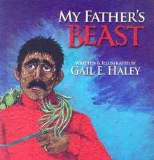 My Father's Beast - Gail E. Hailey