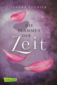 Die Flammen der Zeit - Sandra Regnier