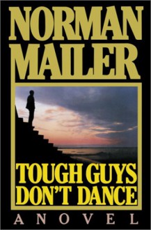 Tough Guys Don't Dance: A Novel - Norman Mailer