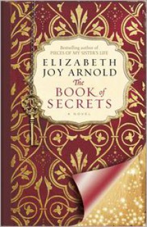 The Book of Secrets: A Novel - Elizabeth Arnold