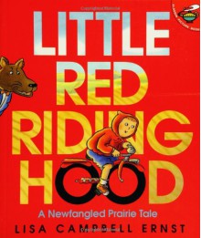 Little Red Riding Hood - A Newfangled Prairie Tale (Aladdin Picture Books) - Lisa Campbell Ernst