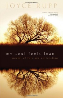 My Soul Feels Lean: Poems of Loss and Restoration - Joyce Rupp