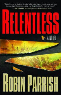 Relentless (Dominion Trilogy, 1) - Robin Parrish