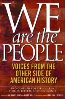 We Are the People: Voices from the Other Side of American History - Nathaniel May, Clint Willis