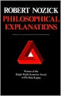 Philosophical Explanations - Robert Nozick