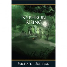 Nyphron Rising (The Riyria Revelations, #3) - Michael J. Sullivan