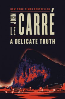 A Delicate Truth - John le Carré