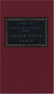 Uncle Tom's Cabin (Everyman's Library Classics, #206) - Harriet Beecher Stowe, Alfred Kazin