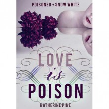 Poisoned (The Snow White Trilogy, #1) - Katherine Pine