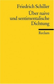 Über naive und sentimentalische Dichtung - Friedrich von Schiller, Klaus L. Berghahn