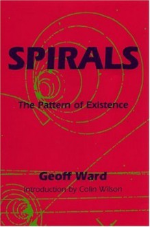 Spirals: The Pattern of Existence - Geoff Ward