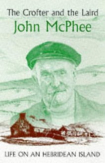 The Crofter and the Laird: Life on an Hebridean Island - John McPhee