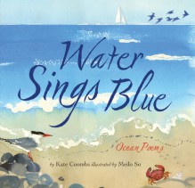Water Sings Blue: Ocean Poems - Kate Coombs,Meilo So