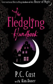 The Fledgling Handbook 101 - P.C. Cast, Kim Doner