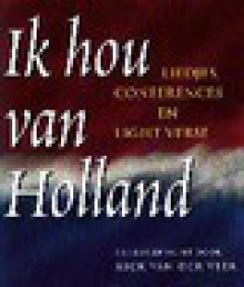 Ik hou van Holland: Liedjes, conferences en light verse - Kick van der Veer