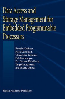 Data Access and Storage Management for Embedded Programmable Processors - Francky Catthoor