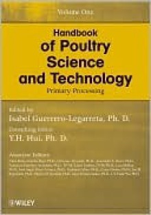 Handbook of Poultry Science and Technology, Volume 1: Primary Processing - Isabel Guerrero-Legarreta, Y.H. Hui, Alma Delia Alarcón-Rojo, Gita Cherian