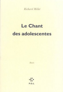 Le Chant des adolescentes (Fiction) (French Edition) - Richard Millet