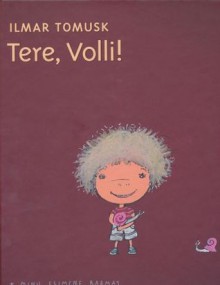 Tere, Volli! - Ilmar Tomusk