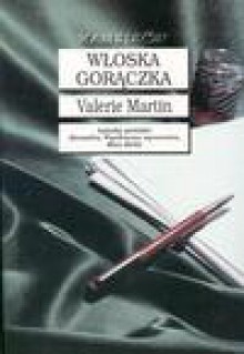 Włoska gorączka - Valerie Martin