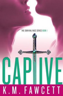 Captive - K.M. Fawcett