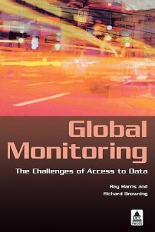 Global Monitoring: The Challenges of Access to Data - Ray Harris, Richard Browning