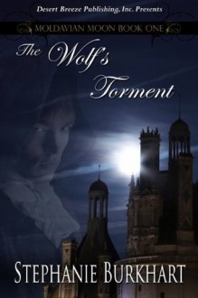 Moldavian Moon Book One: The Wolf's Torment - Stephanie Burkhart