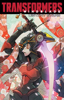 Transformers: Distant Stars (Transformers: Windblade (2015-)) - Mairghread Scott, Corin Howell, Sara Pitre-Durocher, Naoto Tsushima