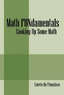 Math Fu Ndamentals: Cooking Up Some Math / Using Science To Teach Math - Carrie De Francisco