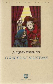 O Rapto de Hortense - Jacques Roubaud