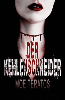 Der Kehlenschneider: Thriller - Moe Teratos, Timo Kümmel