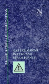 Gas Explosions in Ccgt and Steam Plants - Professional Engineering Publishers (PEP