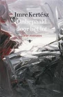 Onbepaald door het lot (3 romans) - Imre Kertész