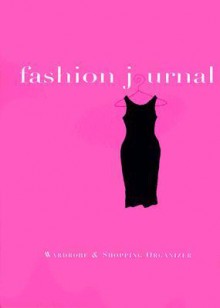 Fashion Journal: Wardrobe and Shopping Organizer - Janet Horowitz, Kathy Faggella