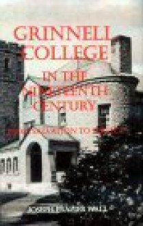 Grinnell College In The Nineteenth Century: From Salvation To Service - Joseph Frazier Wall