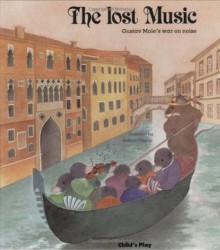 Lost Music: Gustav Mole's War on Noise (Child's Play Library) - Kathryn Meyrick, Michael Twinn