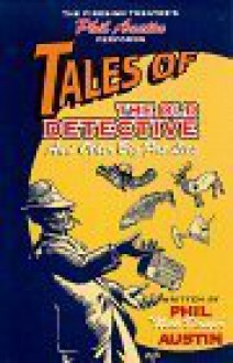 Tales of the Old Detective and Other Big Fat Lies - Phil Austin