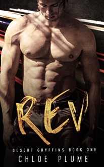 Rev (Desert Gryffins Book 1) - Chloe Plume