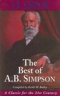 The Best of A. B. Simpson - Albert Benjamin Simpson, Keith M. Bailey