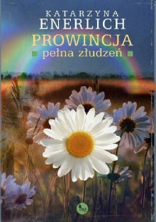 Prowincja pełna złudzeń - Katarzyna Enerlich