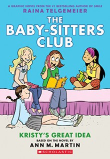 The Baby-Sitters Club Graphix #1: Kristy's Great Idea (Full Color Edition) - Raina Telgemeier, Ann M. Martin