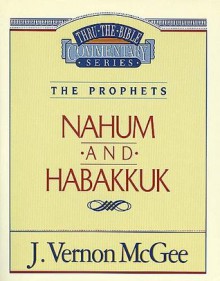 Thru the Bible Vol. 30: The Prophets (Nahum/Habakkuk): The Prophets (Nahum/Habakkuk) - Vernon McGee