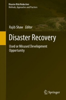 Disaster Recovery: Used or Misused Development Opportunity (Disaster Risk Reduction) - Rajib Shaw