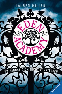 Eden Academy - Du kannst dich nicht verstecken - Lauren Miller, Sylke Hachmeister